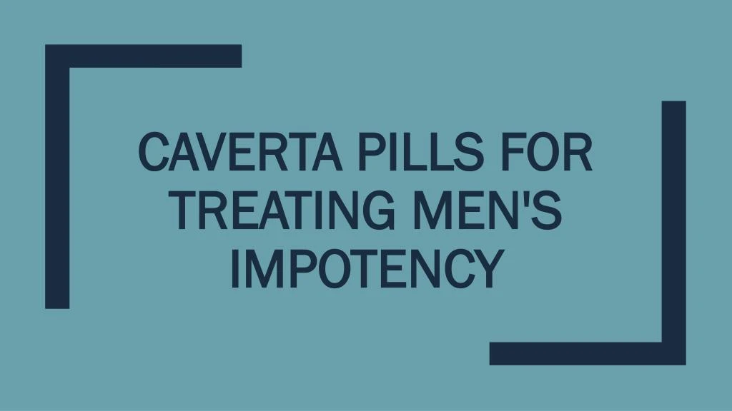 caverta pills for treating men s impotency