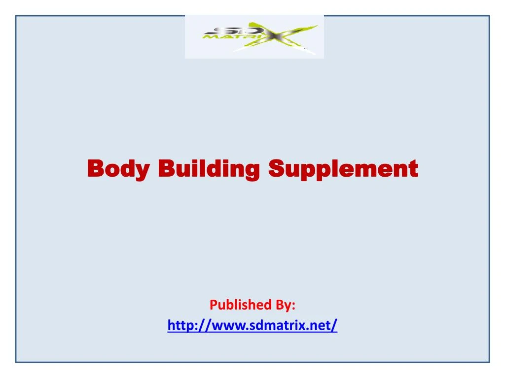 body building supplement published by http www sdmatrix net