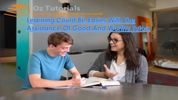 Learning Could Be Easier With The Assistance Of Good And Worthy Tutors