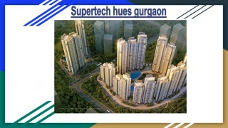 Supertech hues gurgaon - slide 1