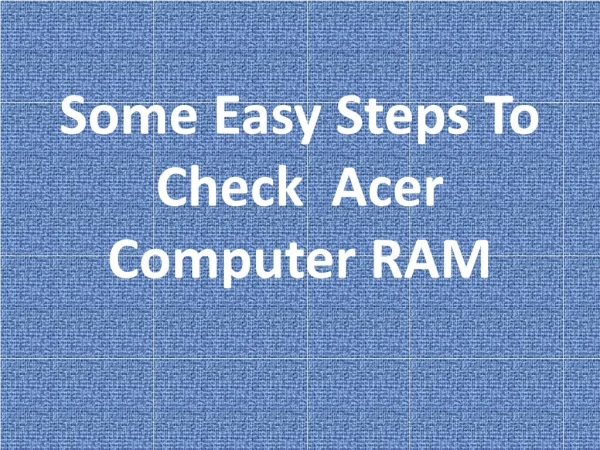 Some Easy Steps To Check Acer Computer RAM