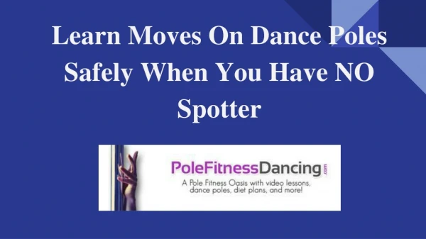 Learn Moves On Dance Poles Safely When You Have NO Spotter