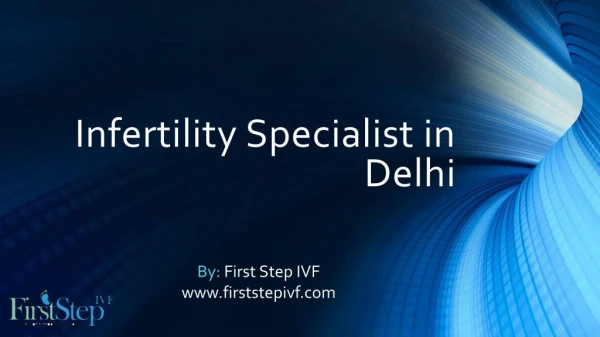 Infertility Specialist in Delhi |Infertility Clinic in India