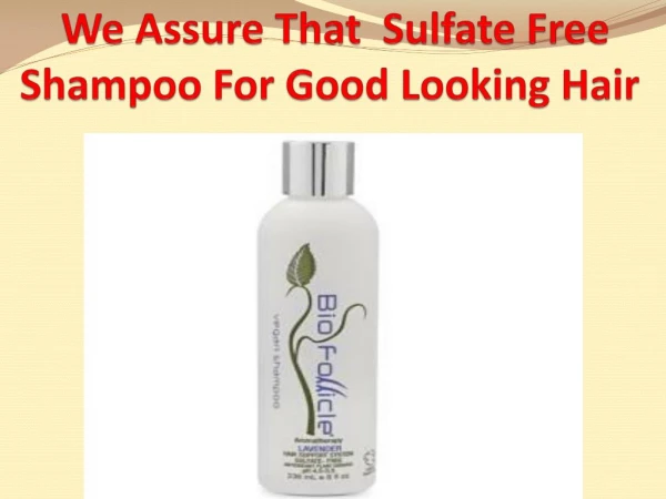 We Assure That Sulfate Free Shampoo For Good Looking Hair