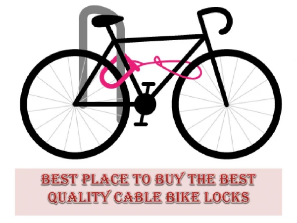 Wherefrom Can One Purchase the Best Quality Cable Bike Lock?