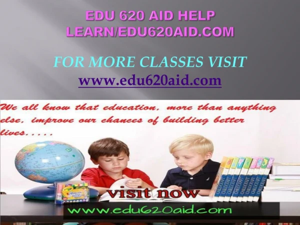 EDU 620 AID help Learn/edu620aid.com