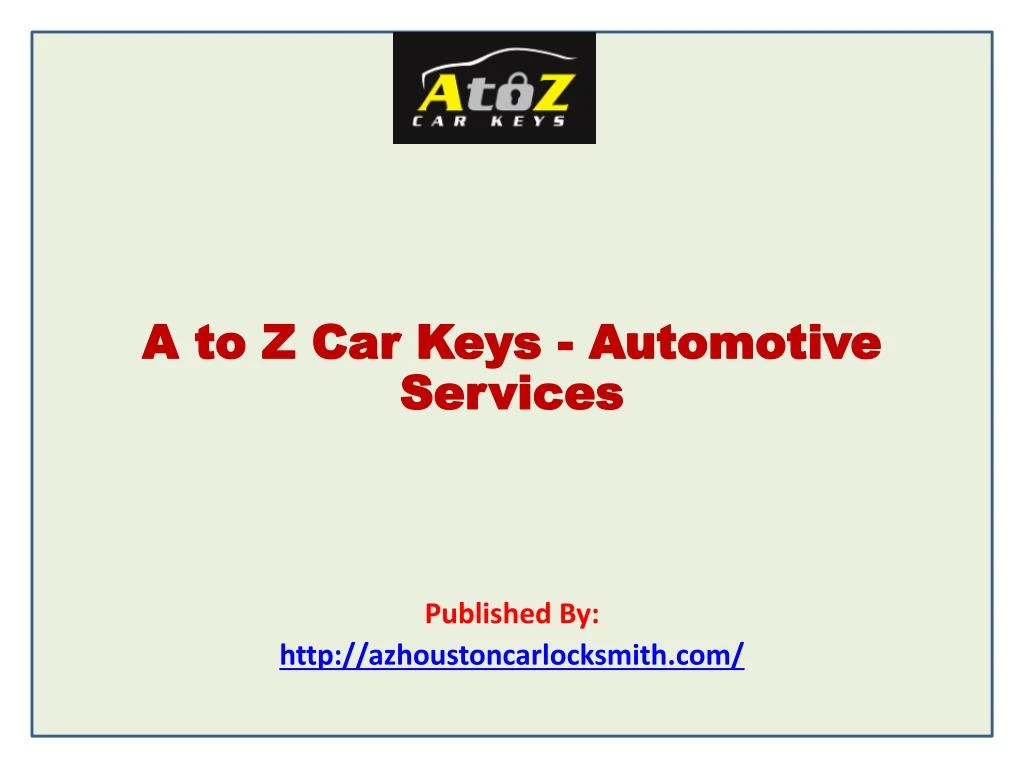 a to z car keys automotive services published by http azhoustoncarlocksmith com