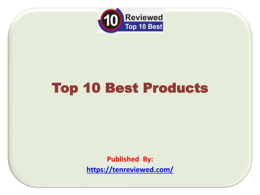top 10 best products published by https tenreviewed com