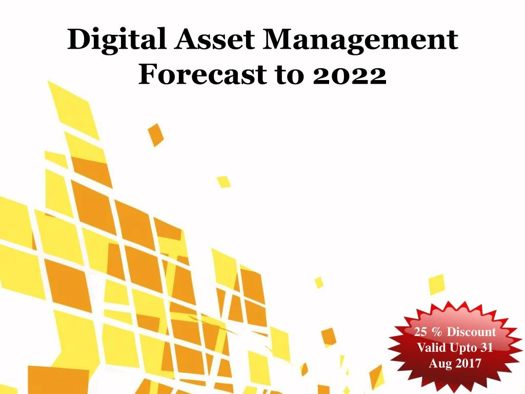 digital asset management forecast to 2022
