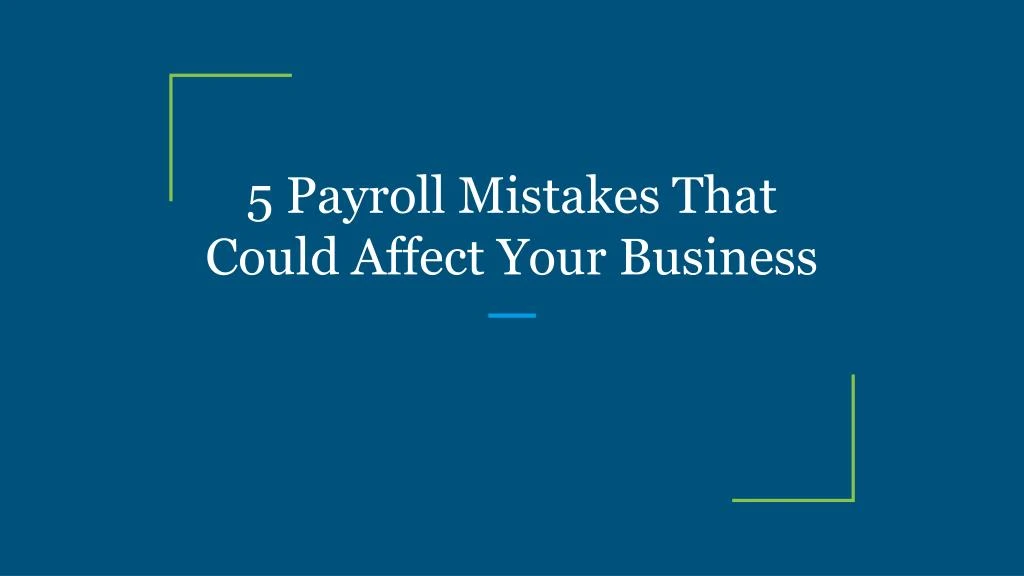 5 payroll mistakes that could affect your business