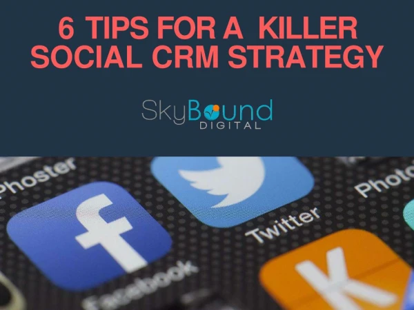 6 Tips For A killer Social CRM Strategy