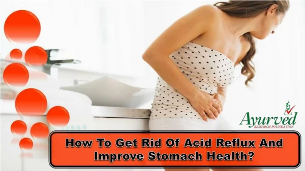 How To Get Rid Of Acid Reflux And Improve Stomach Health?