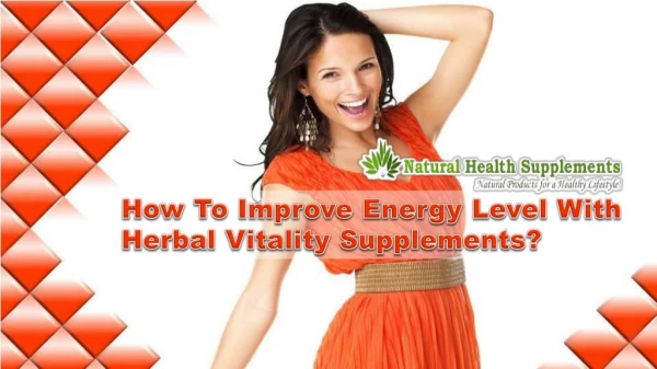 How To Improve Energy Level With Herbal Vitality Supplements?
