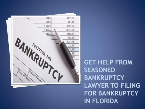 Get help from Seasoned Bankruptcy Lawyer to Filing for Bankruptcy in Florida