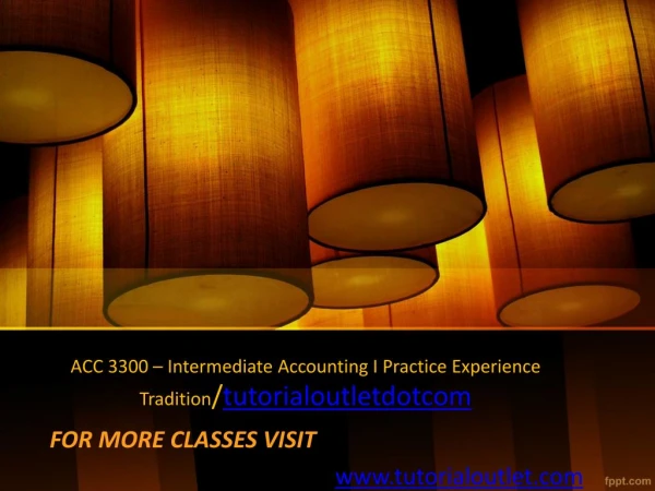 ACC 3300 – Intermediate Accounting I Practice Experience Tradition/tutorialoutletdotcom