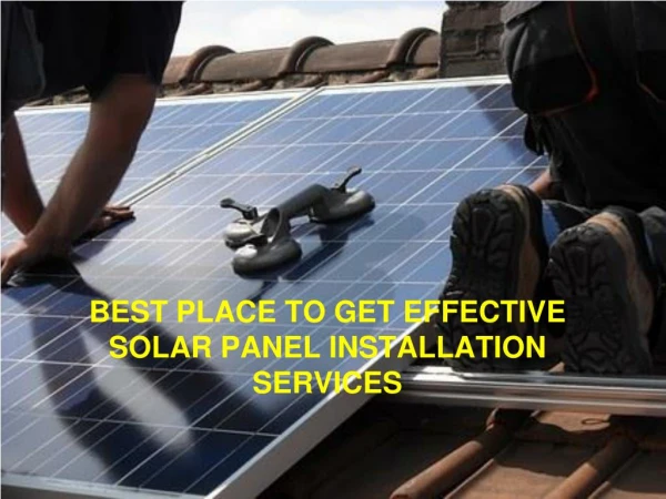 Best Place for Obtaining the Most effective installation Services for Solar Panels