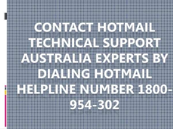 Contact Hotmail Technical Support Australia Experts By Dialing Hotmail Helpline Number 1800-954-302