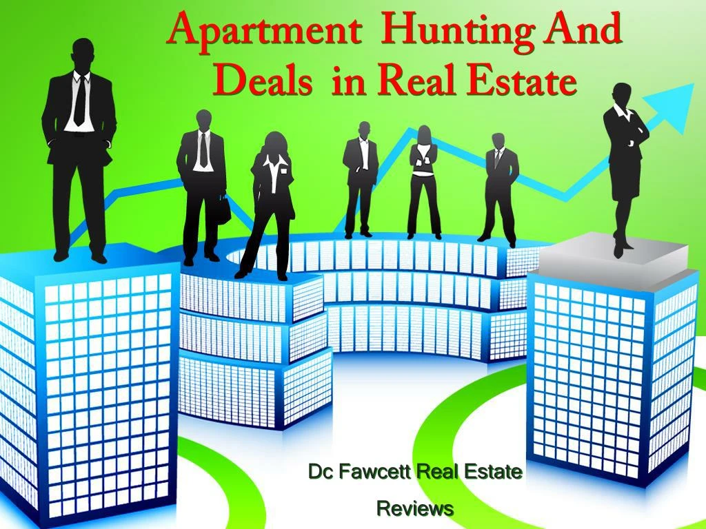 apartment hunting and deals in real estate