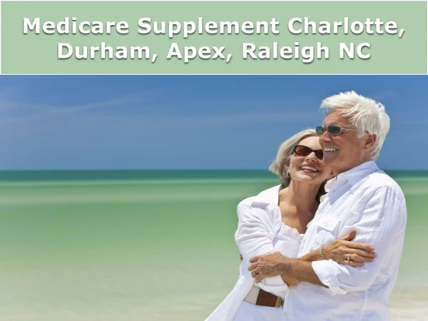 Medicare Supplement Charlotte, Durham, Apex, Raleigh NC