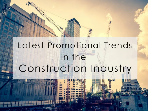 Latest Promotional Trends in the Construction Industry