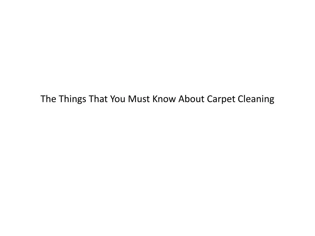 the things that you must know about carpet cleaning