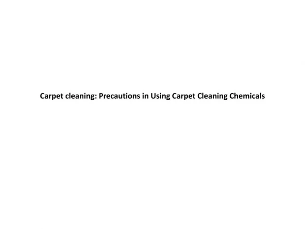 Carpet cleaning: Precautions in Using Carpet Cleaning Chemicals