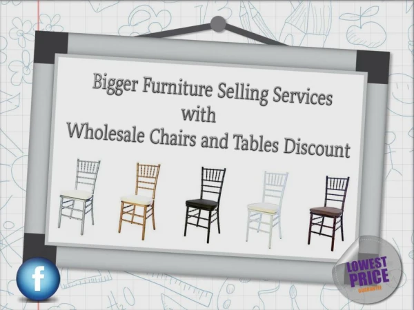 Bigger Furniture Selling Services with Wholesale Chairs and Tables Discount