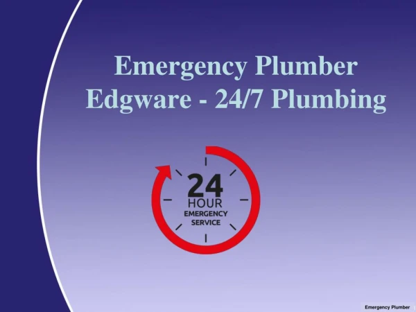 Emergency Plumber Edgware - 24-7 Plumbing