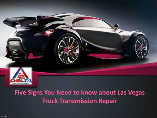 Five Signs You Need to know about Las Vegas Truck Transmission Repair