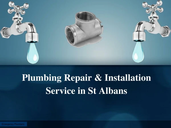 Plumbing Repair & Installation Service in St Albans