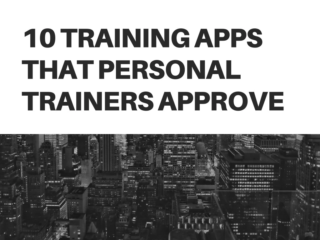10 training apps that personal trainers approve
