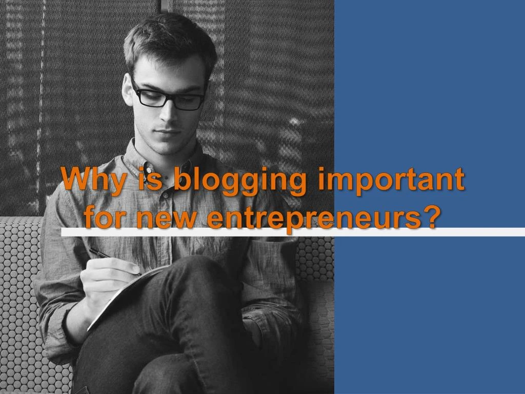 why is blogging important for new entrepreneurs