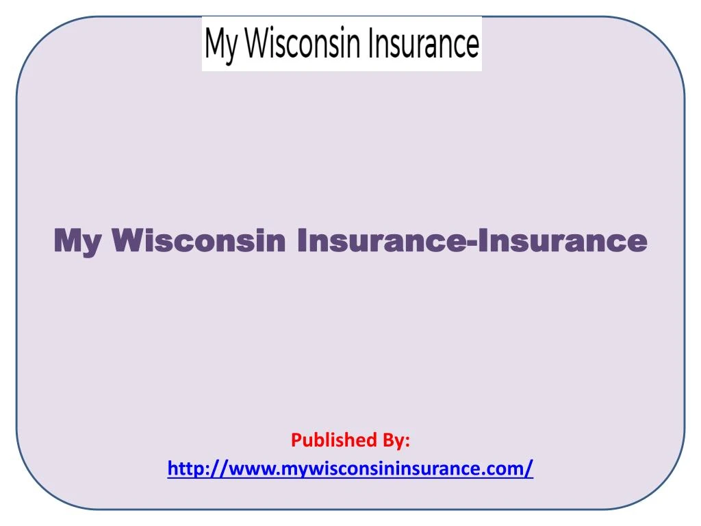 my wisconsin insurance insurance published by http www mywisconsininsurance com