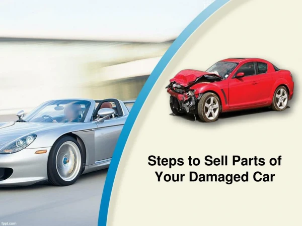 Steps to Sell Parts of Your Damaged Car