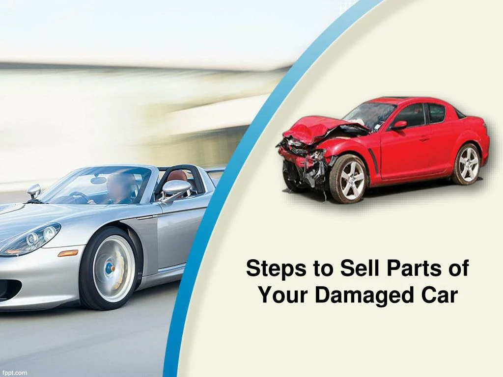 steps to sell parts of your damaged car
