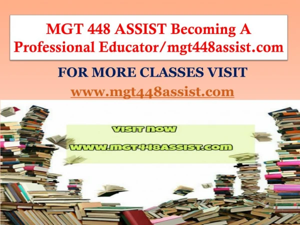 MGT 448 ASSIST Becoming A Professional Educator/mgt448assist.com