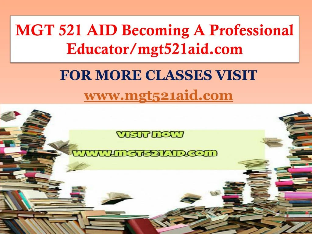 mgt 521 aid becoming a professional educator mgt521aid com