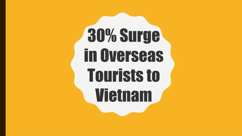 30 surge in overseas tourists to vietnam