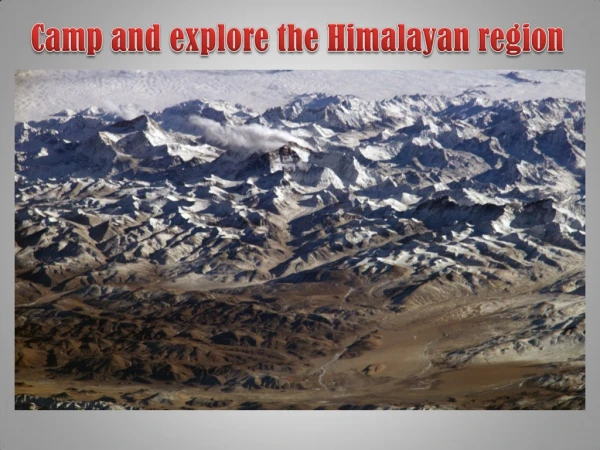 Camp and explore the Himalayan region