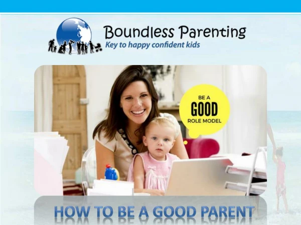 Go through our guide on how to be a good parent