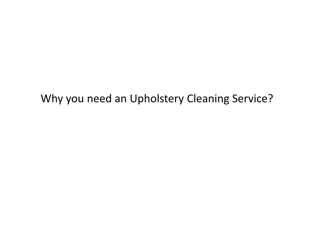 why you need an upholstery cleaning service