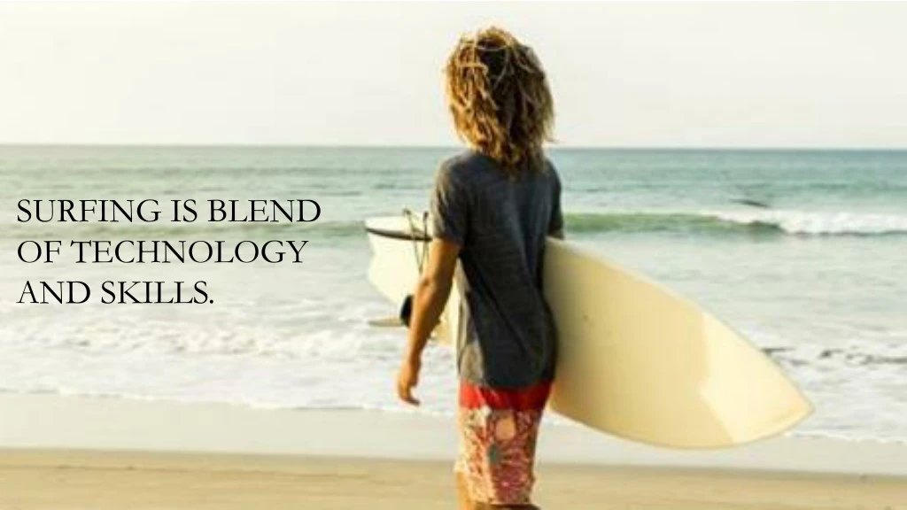 surfing is blend of technology and skills