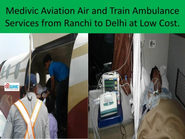 Medivic Aviation Air and Train Ambulance in Ranchi at Low Cost