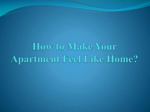How to Make Your Apartment Feel Like Home