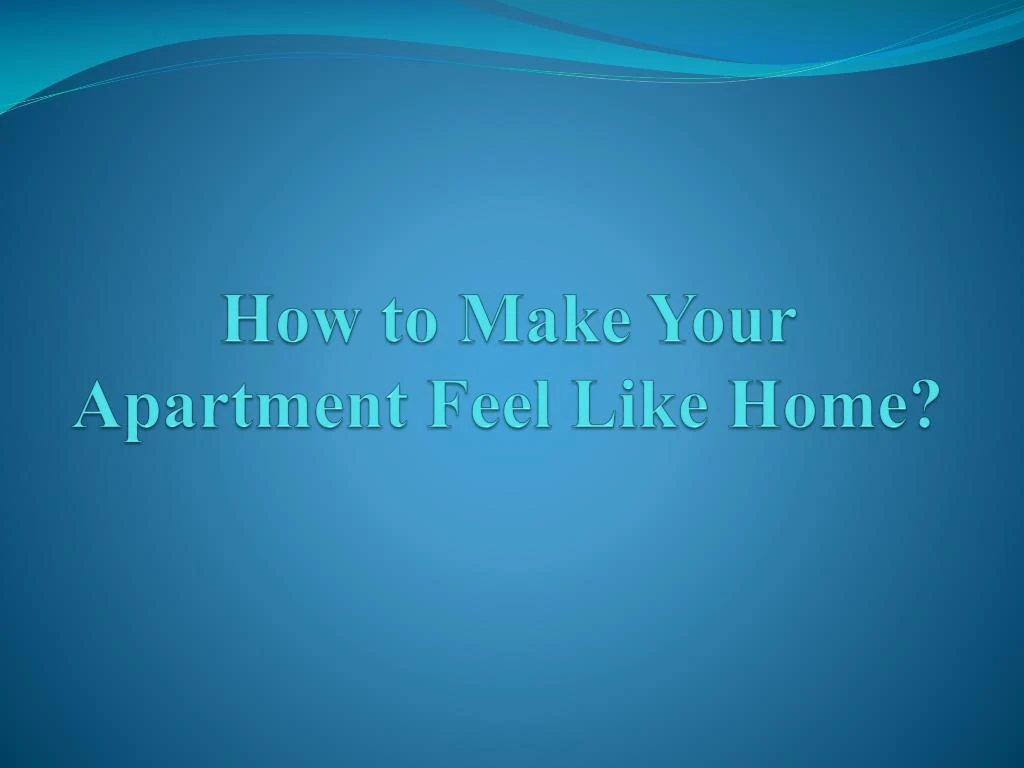 how to make your apartment feel like home