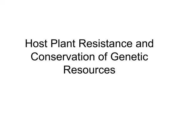 Host Plant Resistance and Conservation of Genetic Resources