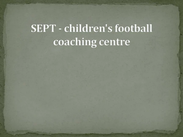 SEPT - children's football coaching centre