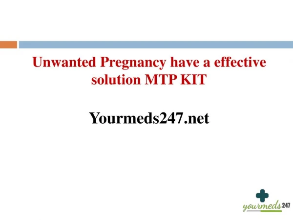 Unwanted Pregnancy have a effective solution MTP KIT