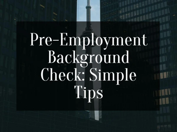 Pre-Employment Background Check: Simple Tips