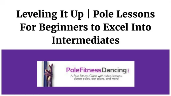Leveling It Up - Pole Lessons For Beginners to Excel Into Intermediates
